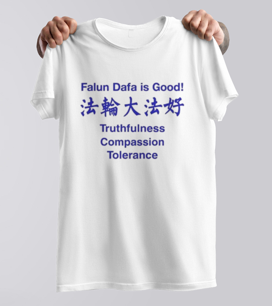 Falun Dafa Is Good Truthfulness Compassion Tolerance Text In English And Chinese T-Shirt