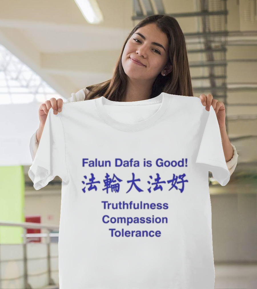 Falun Dafa Is Good Truthfulness Compassion Tolerance Text In English And Chinese T-Shirt