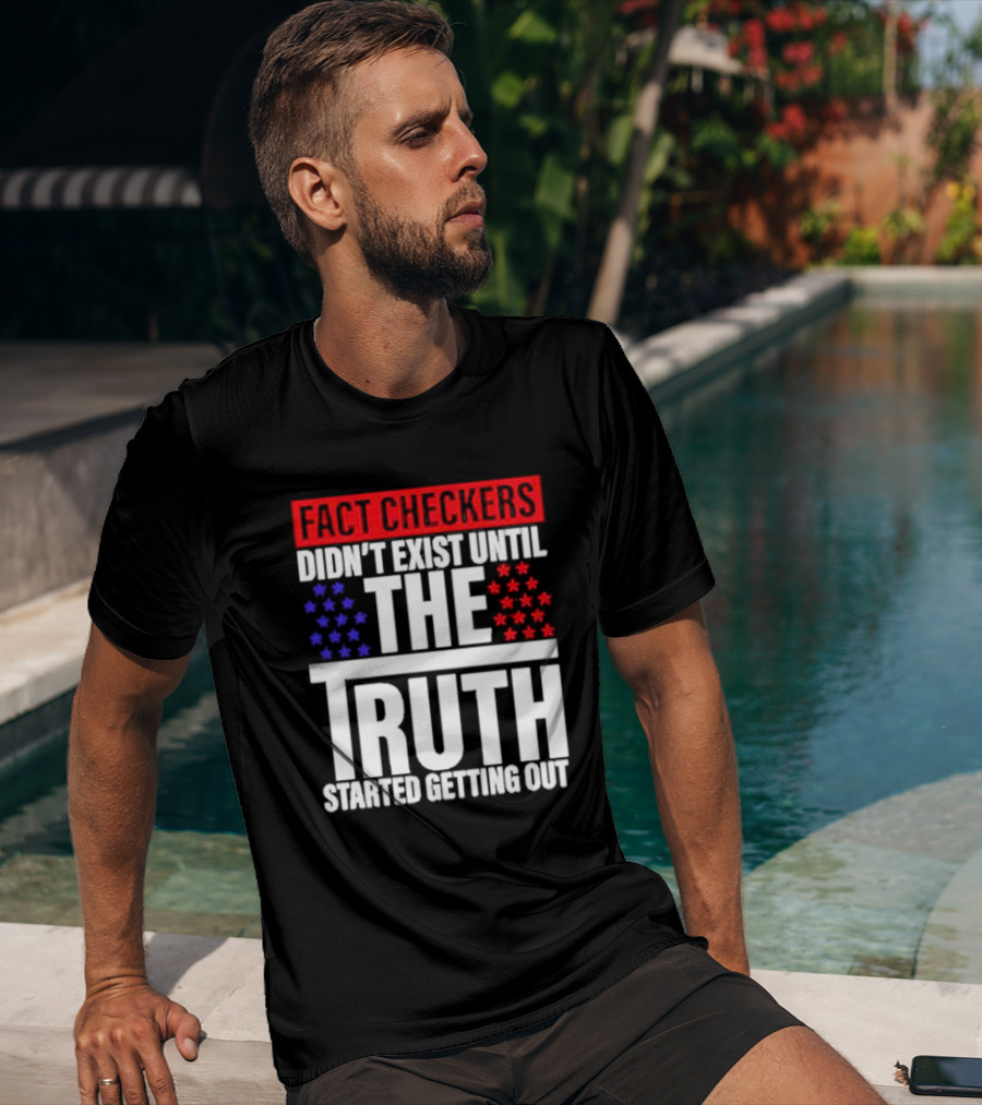 Fact Checkers Didn’t Exist Until The Truth Started Getting Out Red Blue Stars T-Shirt