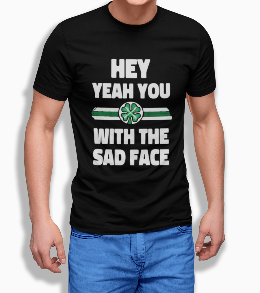 Hey Yeah You With The Sad Face Clover Green Stripes T-Shirt