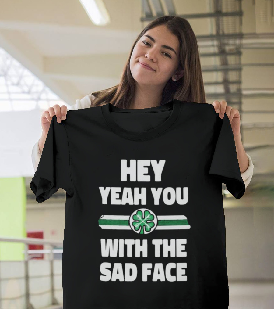 Hey Yeah You With The Sad Face Clover Green Stripes T-Shirt