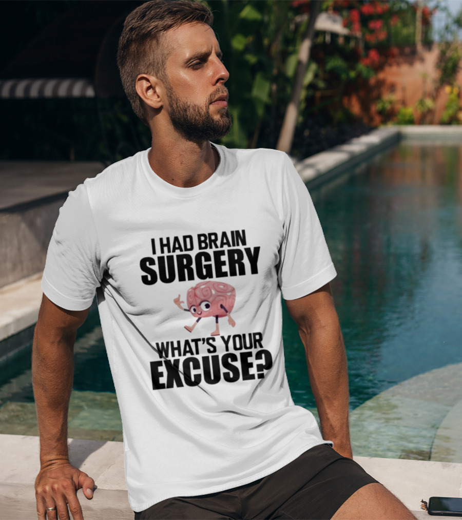 I Had Brain Surgery What's Your Excuse Animated Brain T-Shirt