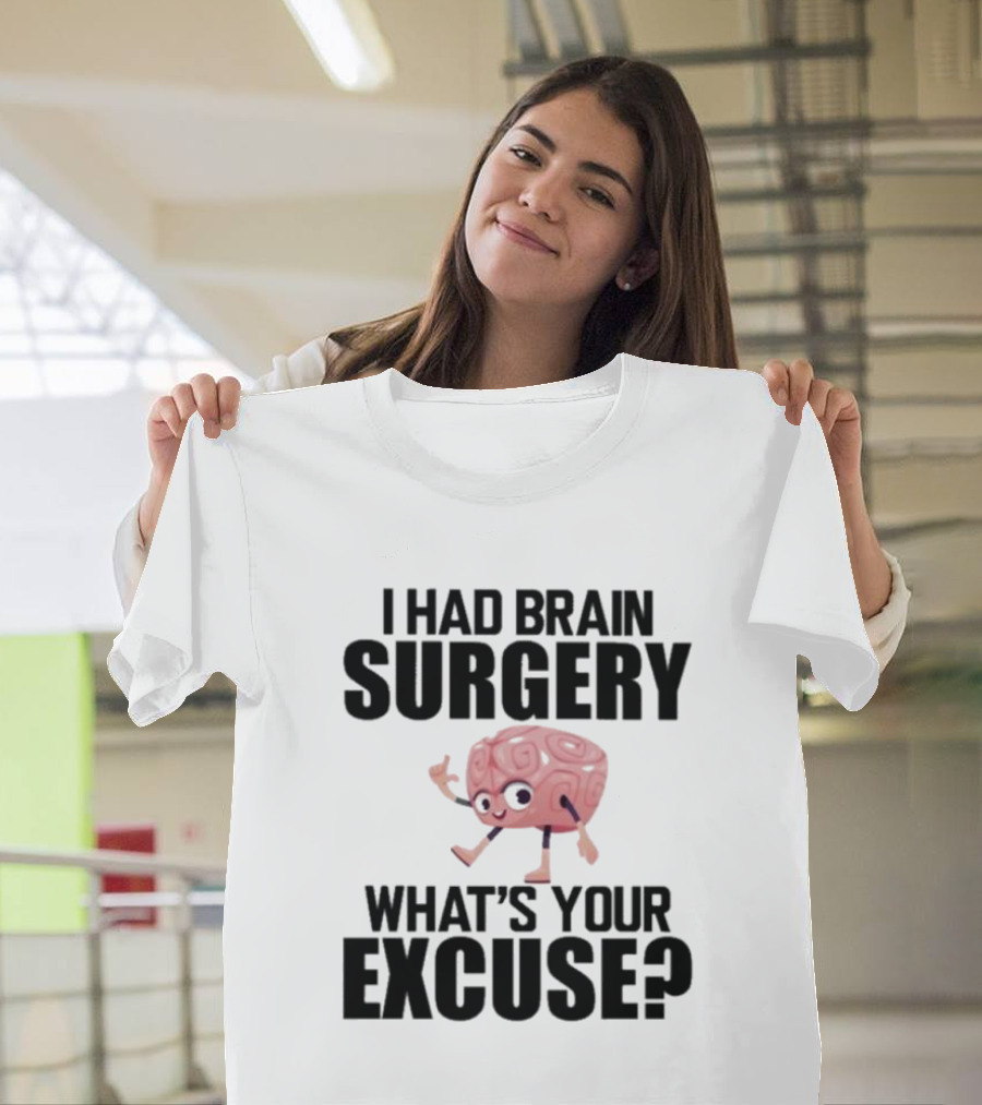 I Had Brain Surgery What's Your Excuse Animated Brain T-Shirt