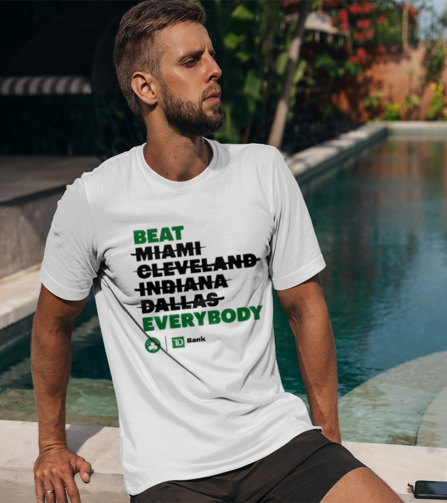 Beat Miami Cleveland Indiana Dallas Everybody Celtics TD Bank T-Shirt