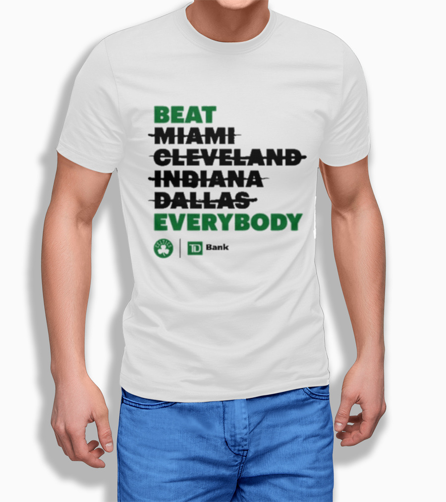 Beat Miami Cleveland Indiana Dallas Everybody Celtics TD Bank T-Shirt