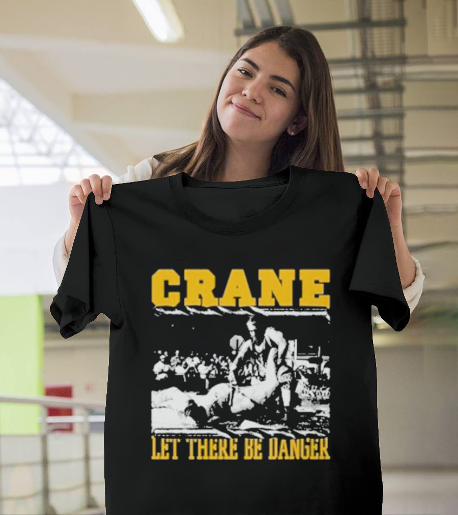 Crane Let There Be Danger Wrestling Action Scene T-Shirt
