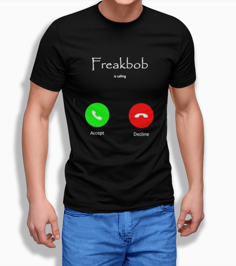 Freakbob Is Calling Accept Decline T-Shirt