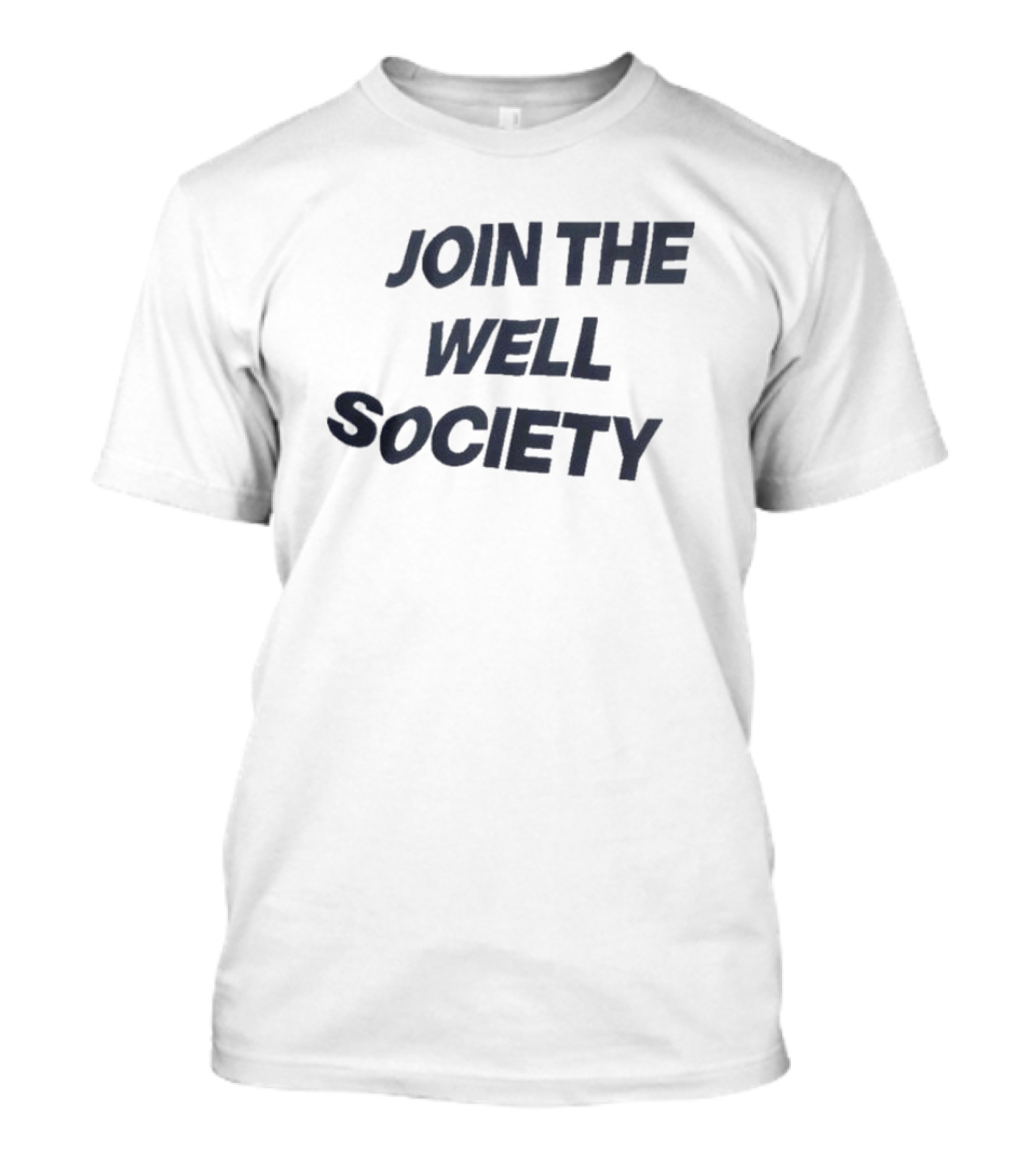 JOIN THE WELL SOCIETY T-Shirt