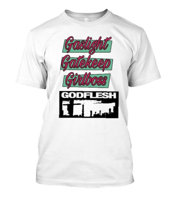Gaslight Gatekeep Girlboss Godflesh Aesthetic T-Shirt