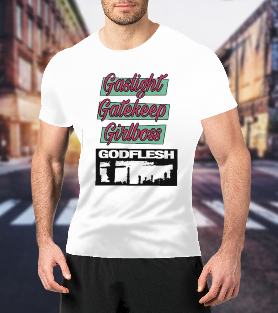 Gaslight Gatekeep Girlboss Godflesh Aesthetic T-Shirt