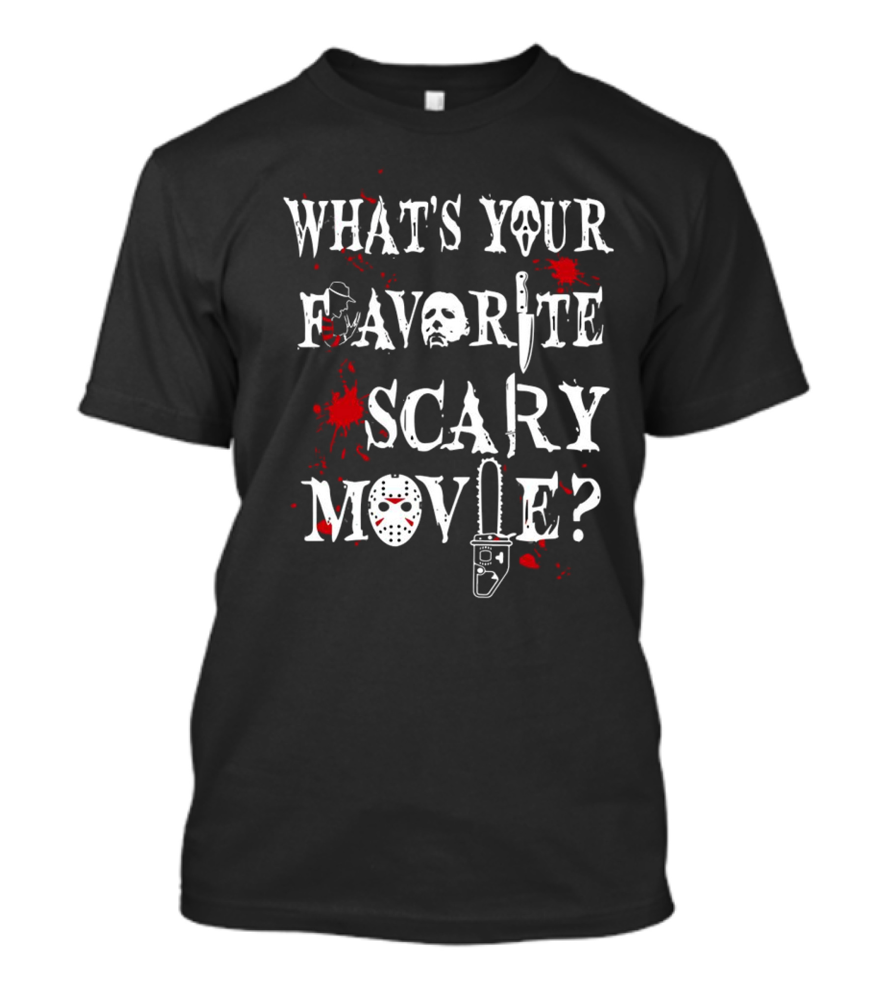 What's Your Favorite Scary Movie Ghostface Jason Chainsaw Knife Blood Halloween T-Shirt