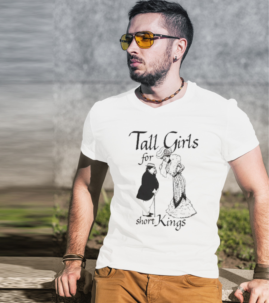 Tall Girls For Short Kings T-Shirt