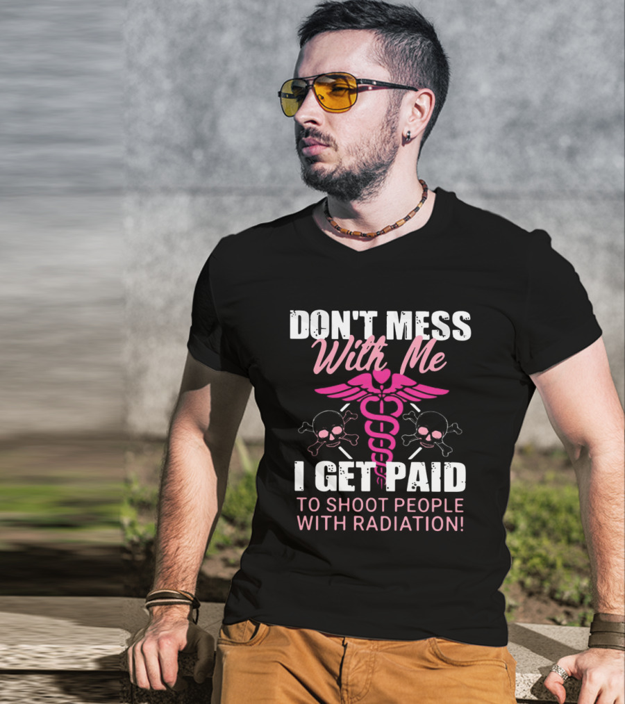 Don’t Mess With Me I Get Paid To Shoot People With Radiation Pink Caduceus Skull T-Shirt