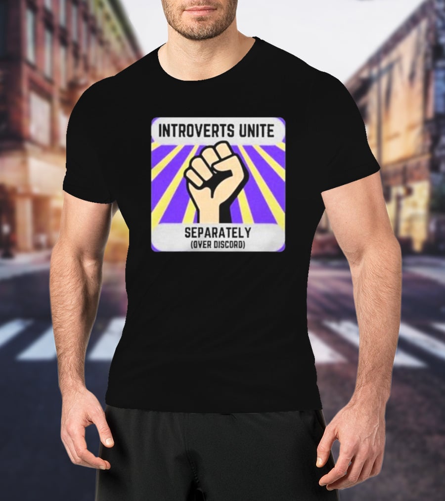 Introverts Unite Separately Over Discord Fist T-Shirt