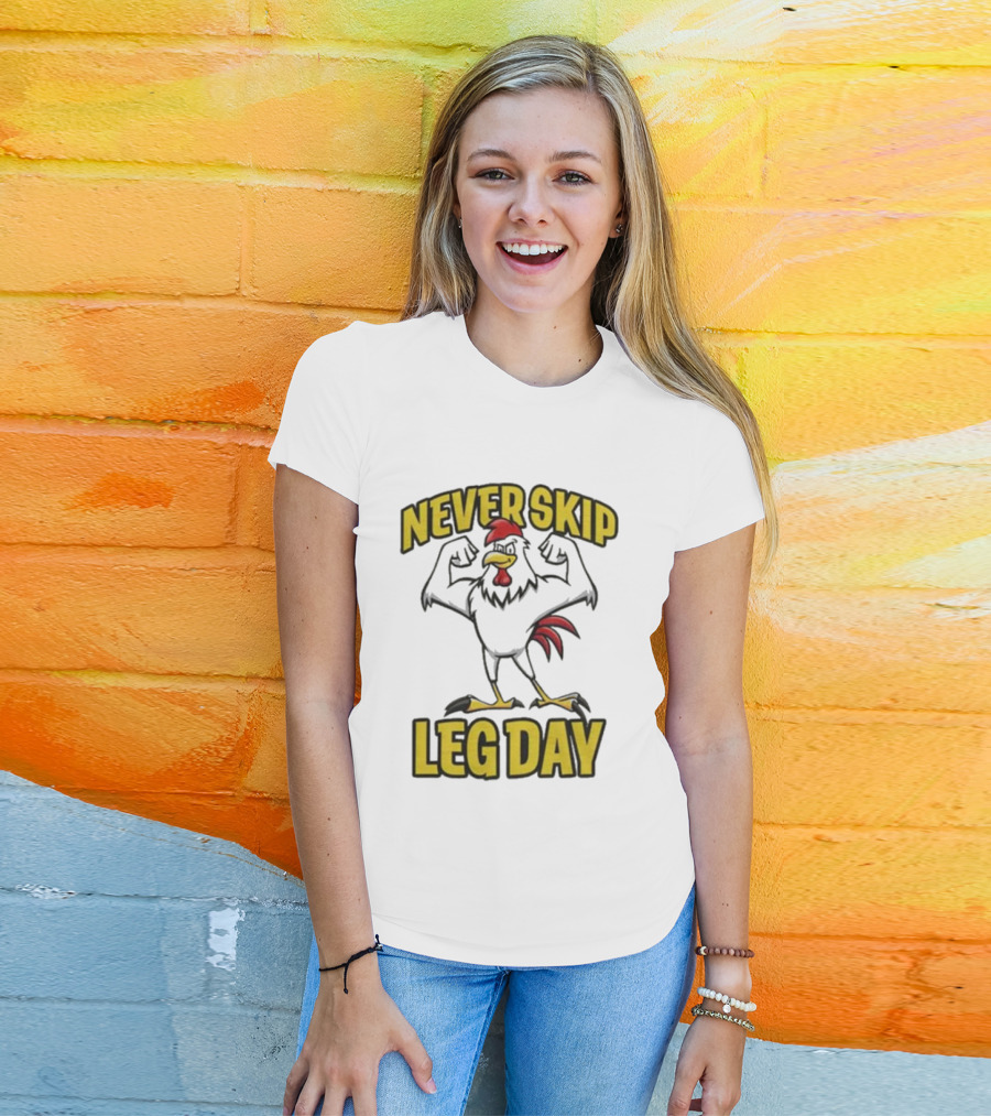 Never Skip Leg Day Strong Rooster Fitness Motivation Joke T-Shirt