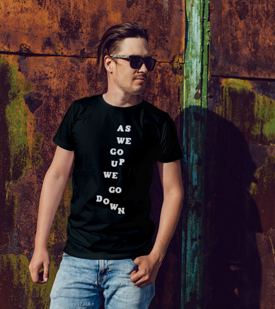 Sandw1tchshop As We Go Up We Go Down Vertical Text Alignment T-Shirt