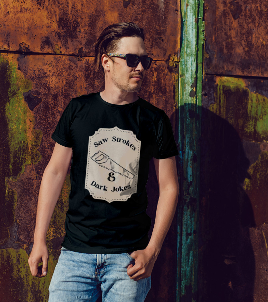 Saw Strokes And Dark Jokes Fun Saw Drawing T-Shirt
