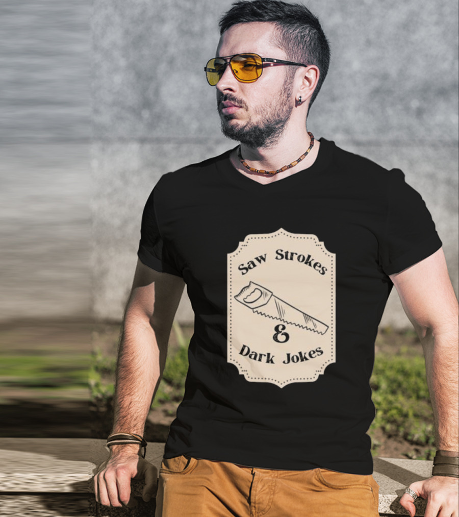 Saw Strokes And Dark Jokes Fun Saw Drawing T-Shirt