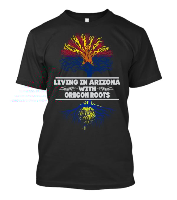 Living In Arizona With Oregon Roots Tree Artwork Featuring Flag Colors T-Shirt