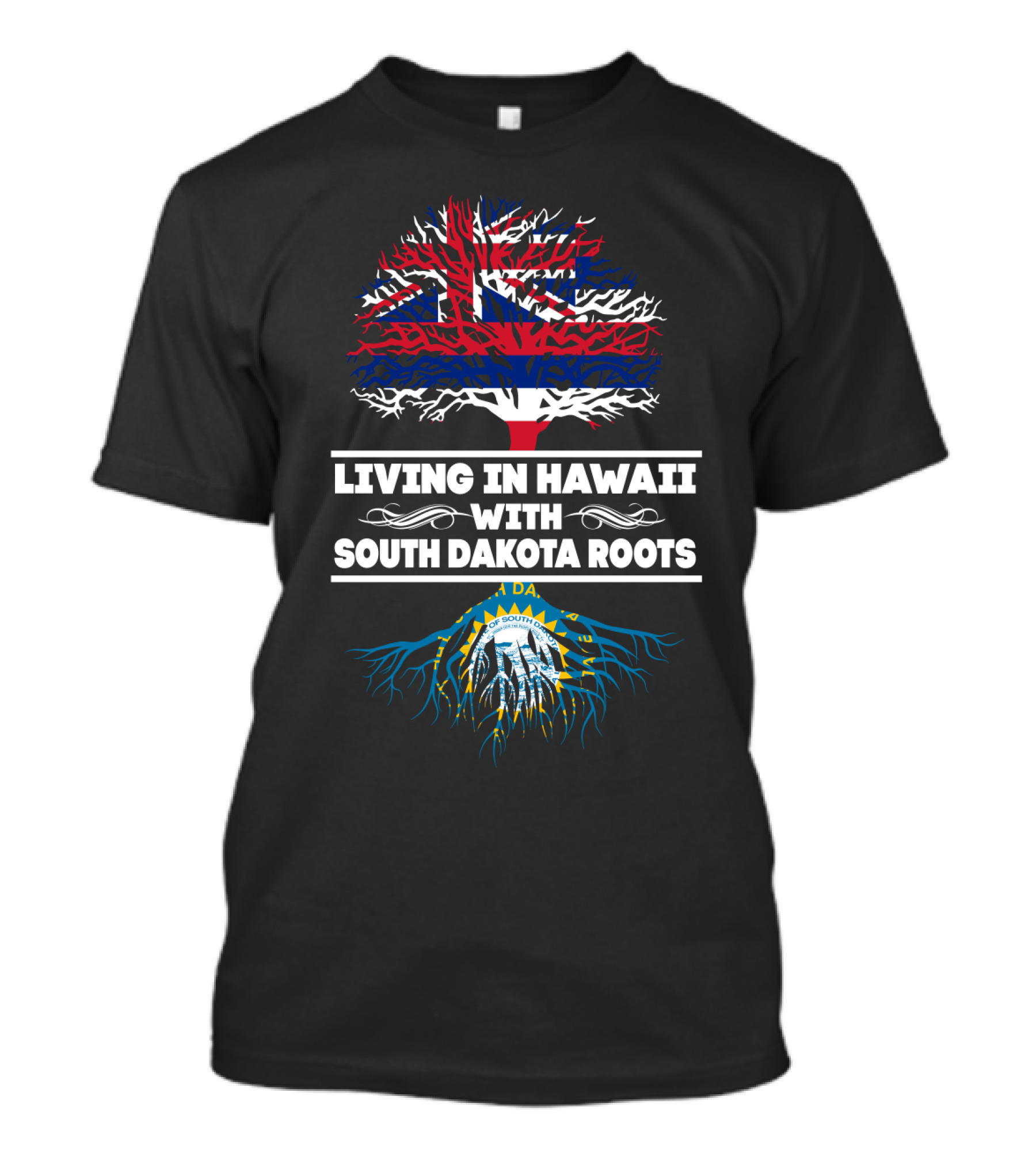 Hawaii Life With Deep South Dakota Heritage Roots Featuring Hawaiian And South Dakota State Flags T-Shirt