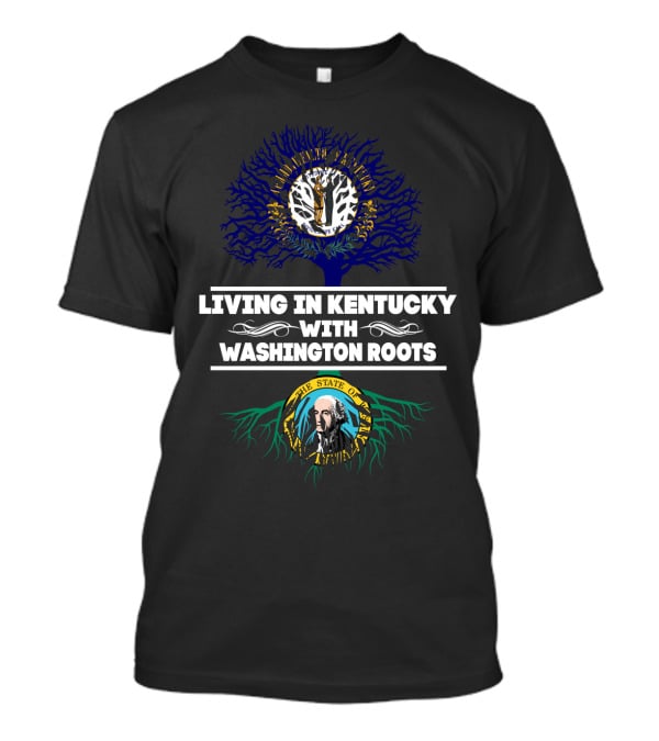 Living In Kentucky With Washington Roots State Tree And Seal Symbolism T-Shirt