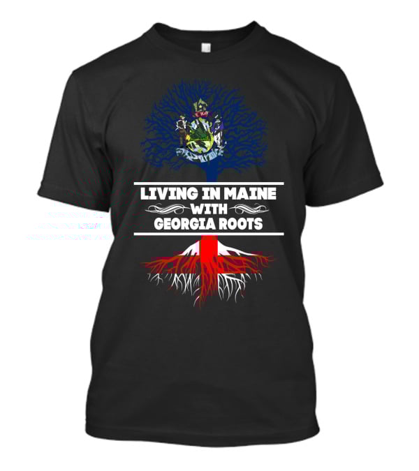 Living In Maine Beneath Georgia Heritage With State Symbols And Root T-Shirt