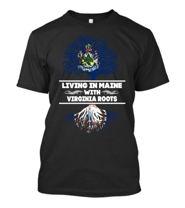 Living In Maine With VIRGINIA Roots Tree Design Featuring State Crests T-Shirt