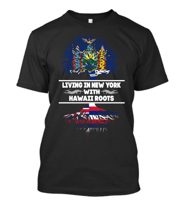 Living In New York With Hawaii Roots State Symbols Tree T-Shirt