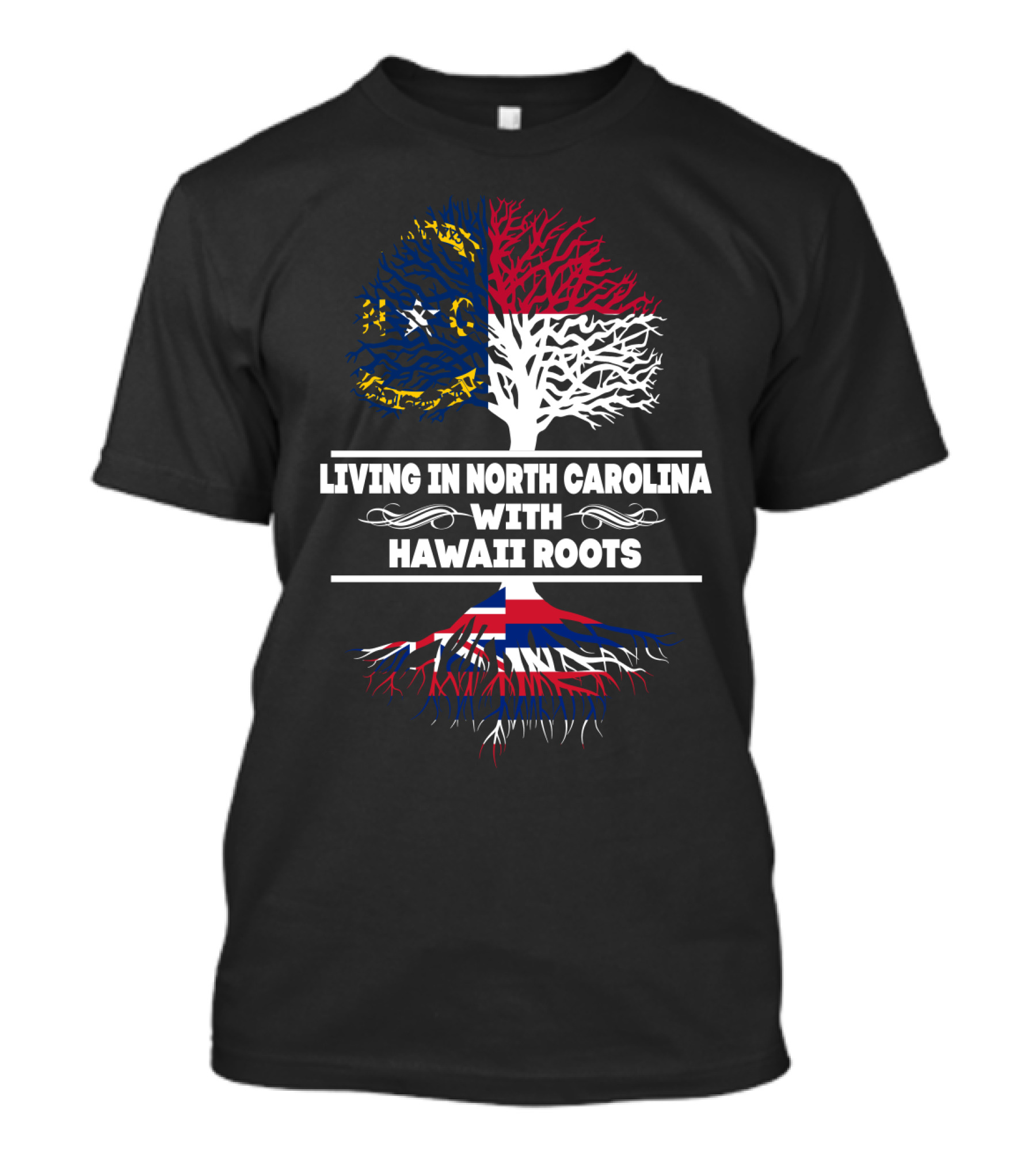 Living In North Carolina With Hawaii Roots North Carolina Flag Tree And Hawaii Flag Roots T-Shirt