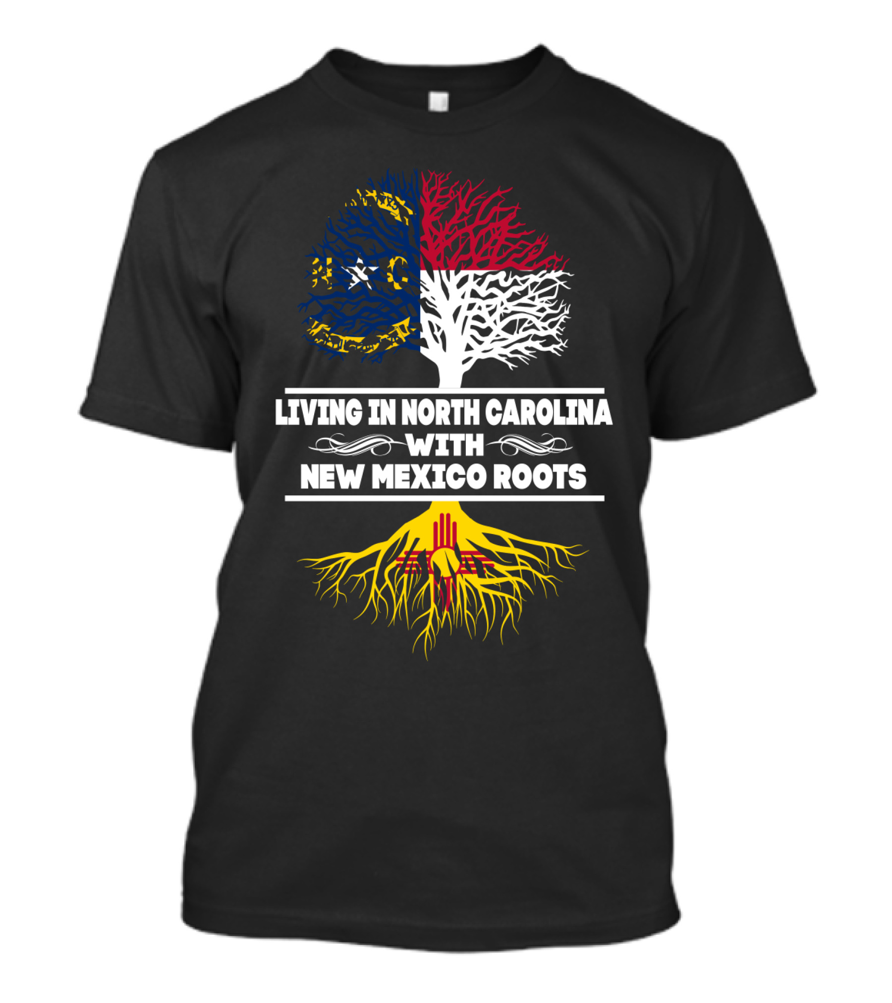 Living In North Carolina With New Mexico Roots Tree Flag Colors T-Shirt