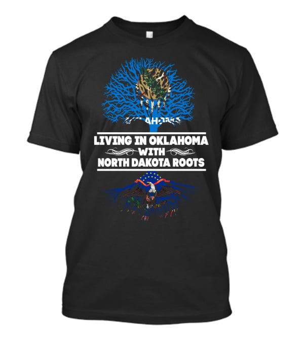 Living In Oklahoma With North Dakota Roots And Blue Tree With Bald Eagle Image T-Shirt