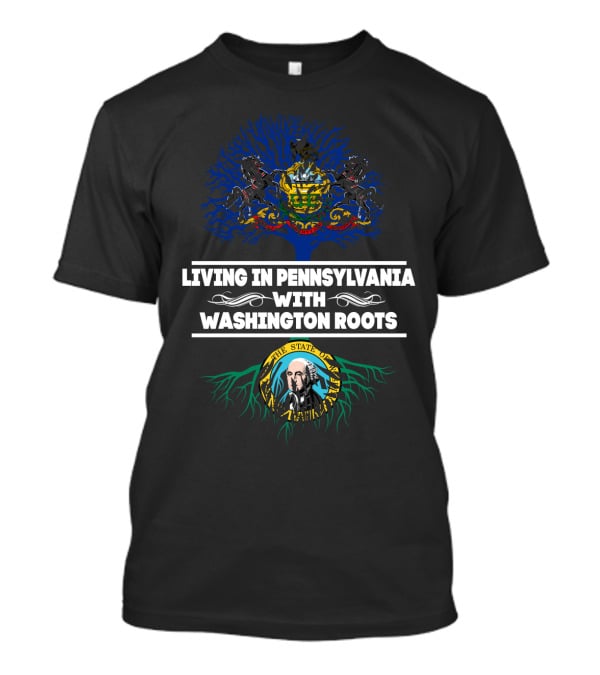 Pennsylvania Living With Washington State Roots Featuring State Seals And Tree T-Shirt
