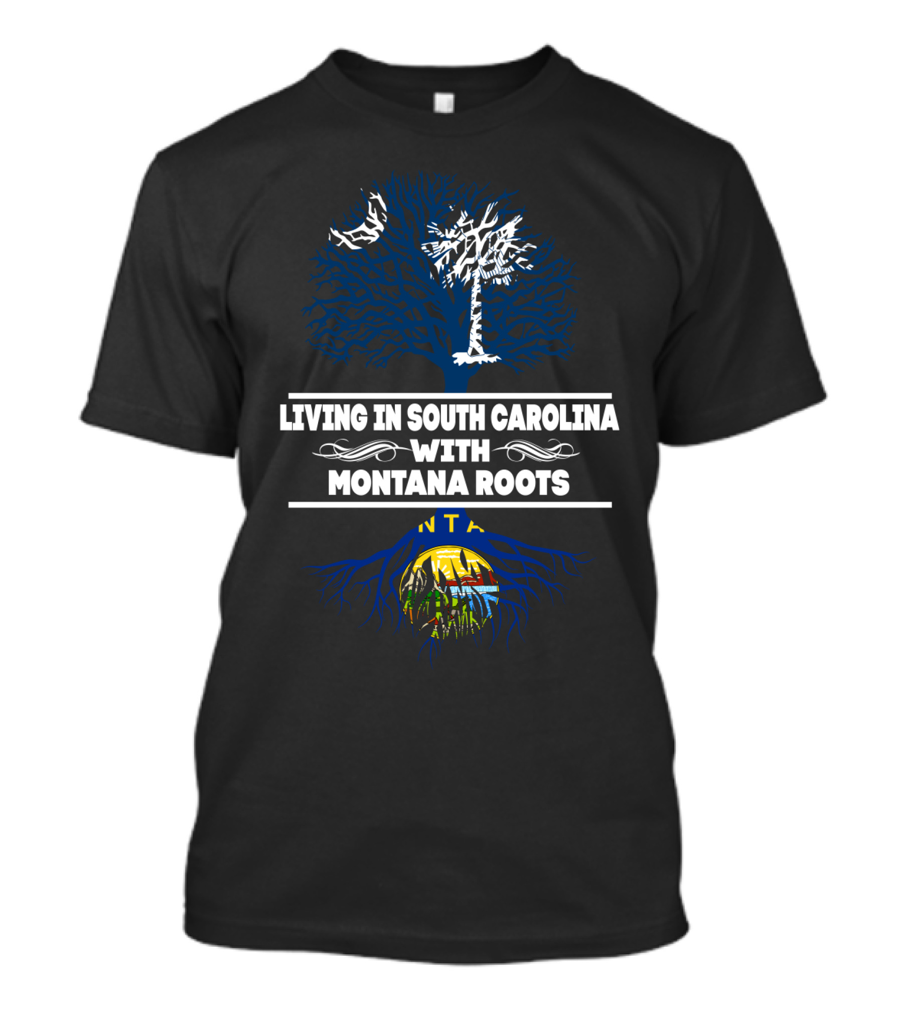Living In South Carolina With Strong Montana Roots Symbolized By Iconic Tree T-Shirt