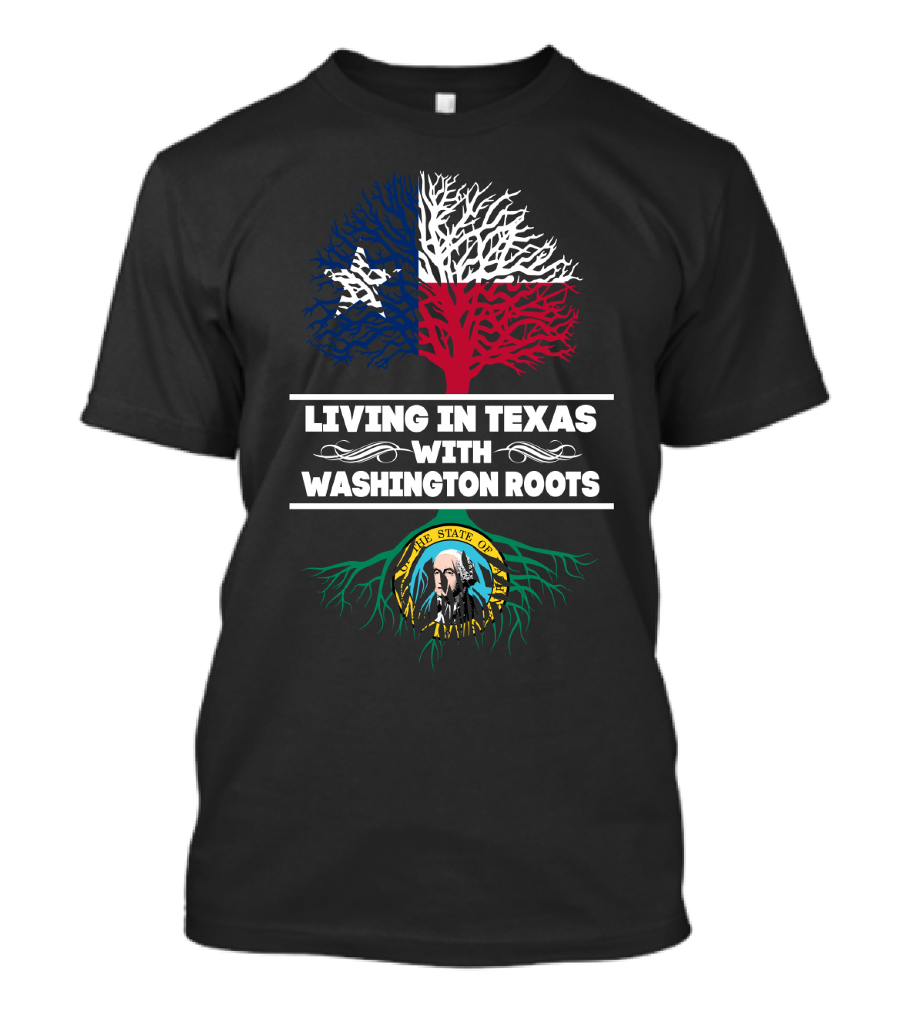 Living In Texas With Washington Roots Texas Flag Tree Washington State Seal Roots T-Shirt