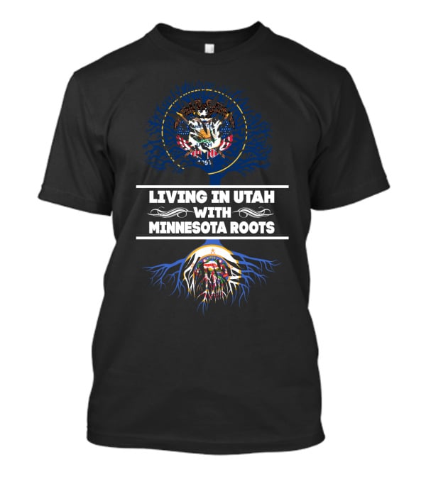 Living In Utah With Minnesota Roots Featuring State Seals And Tree T-Shirt