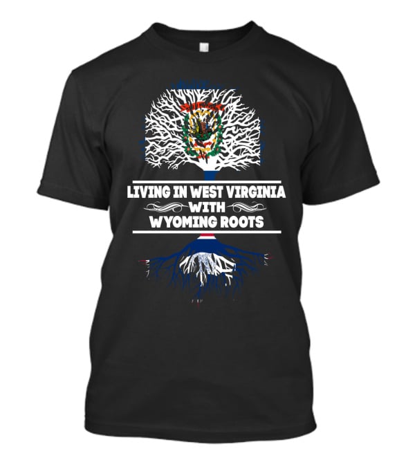 West Virginia Life With Wyoming Heritage And Tree Symbolization T-Shirt