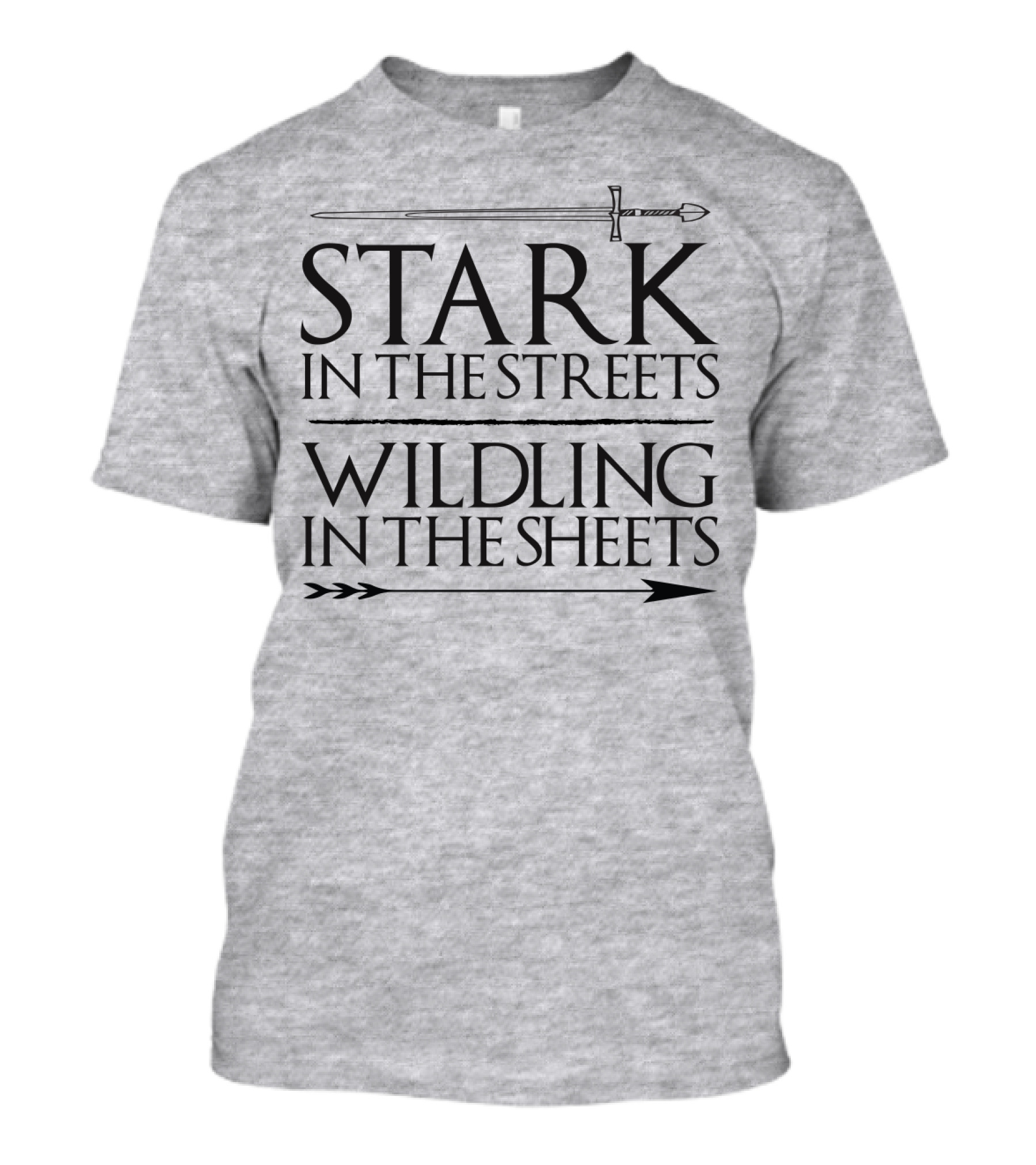Stark In The Streets Wildling In The Sheets T-Shirt