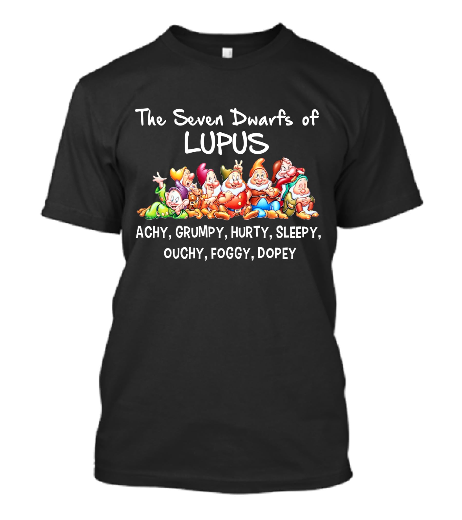 The Seven Dwarfs Of Lupus Achy Grumpy Hurty Sleepy Ouchy Foggy Dopey T-Shirt