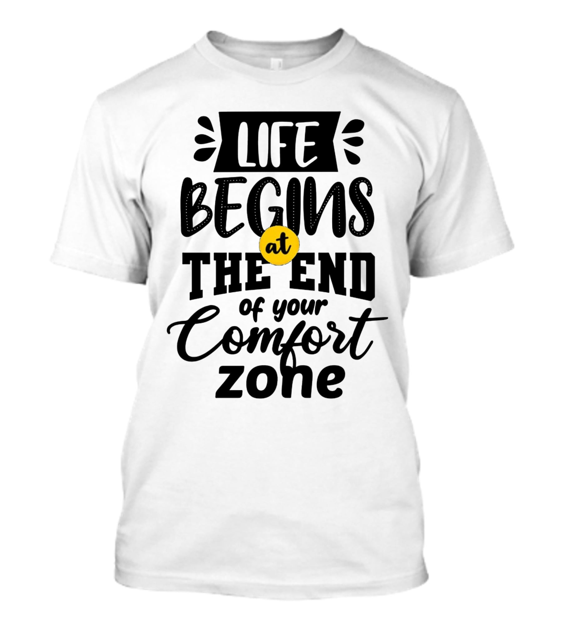 Life Begins At The End Of Your Comfort Zone Motivational Phrase T-Shirt