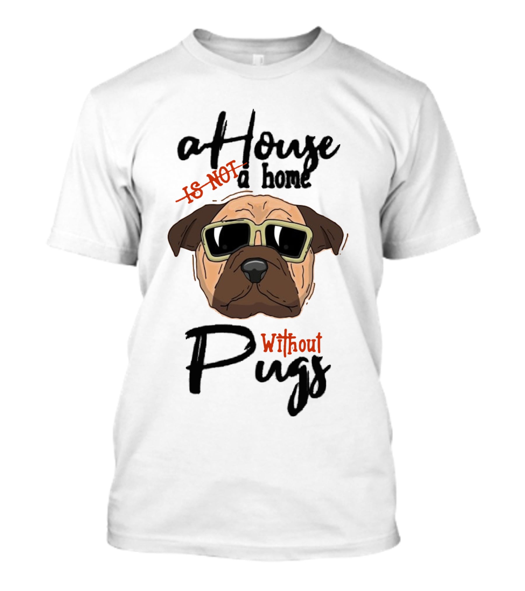 A House A Home Without Pugs T-Shirt