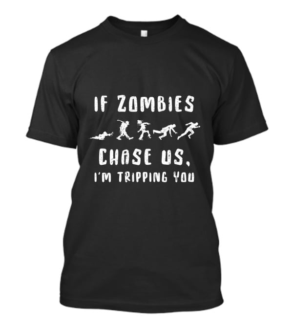 If Zombies Chase Us I'm Tripping You Silhouette Humor T-Shirt