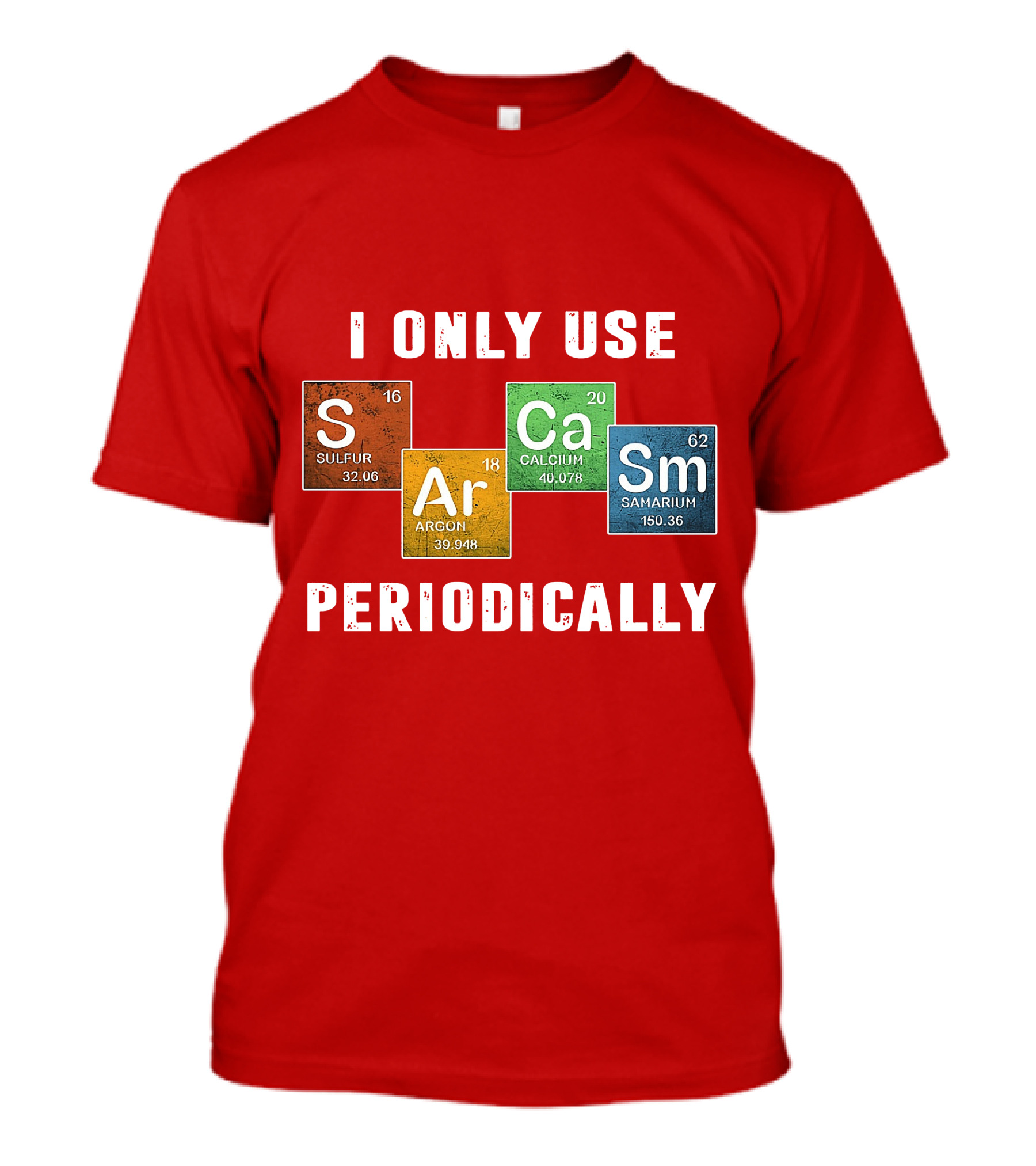 I Only Use S Ar Ca Sm Periodically Sulfur Argon Calcium Samarium T-Shirt