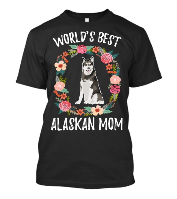 WORLD'S BEST ALASKAN MOM DOG FLORAL T-Shirt