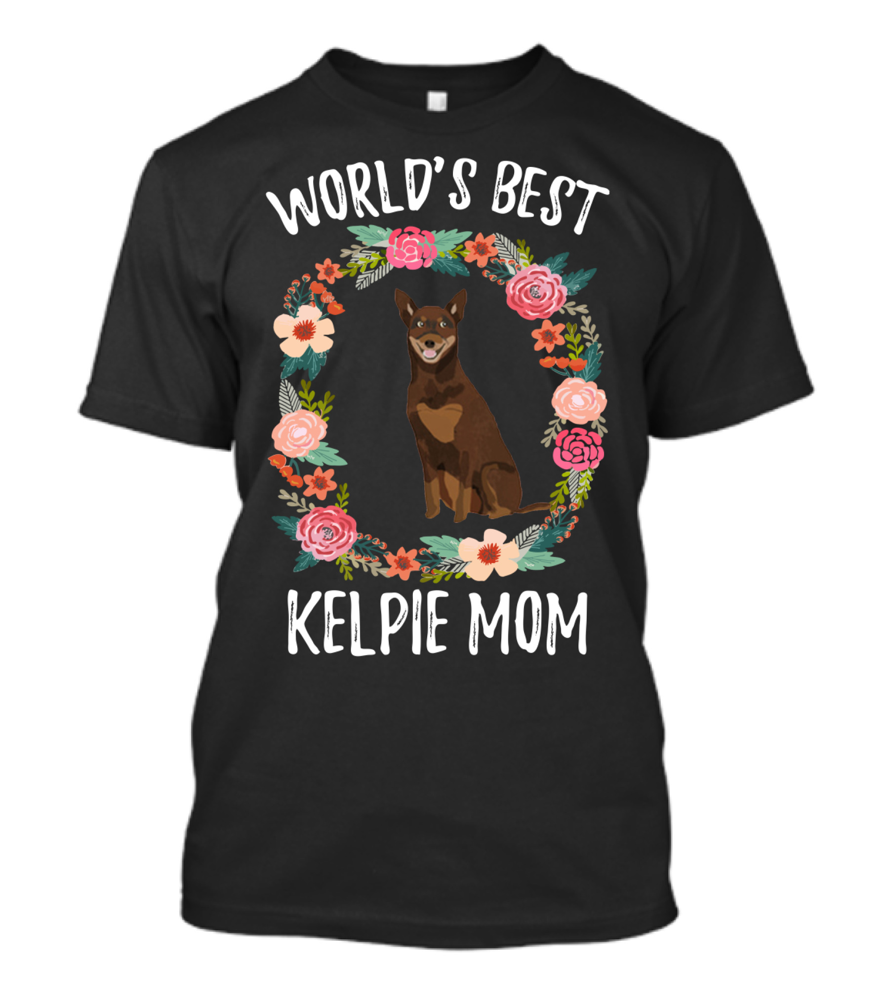 World's Best Kelpie Mom Floral Australian Kelpie Dog T-Shirt