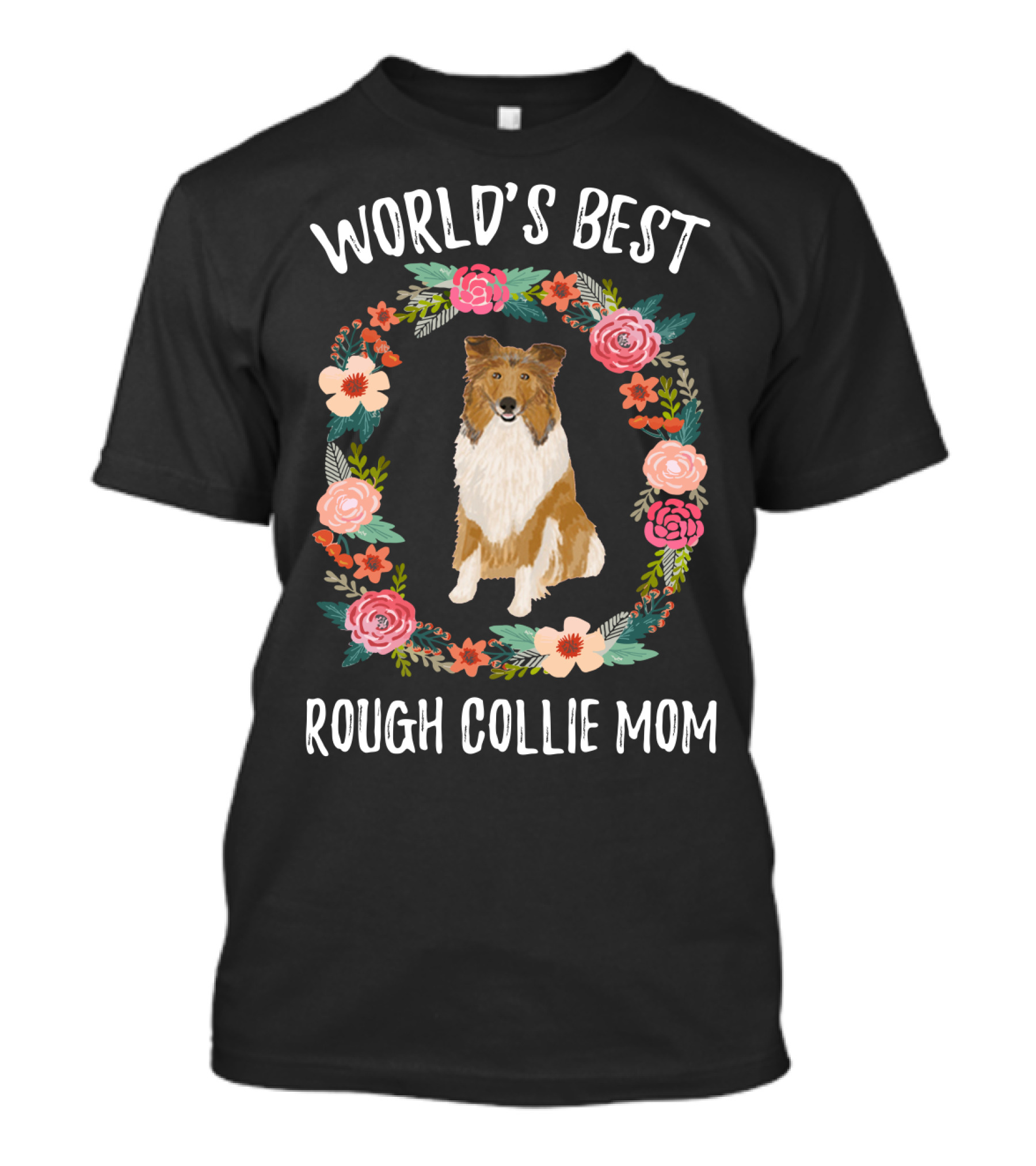 World's Best Rough Collie Mom Floral Wreath T-Shirt