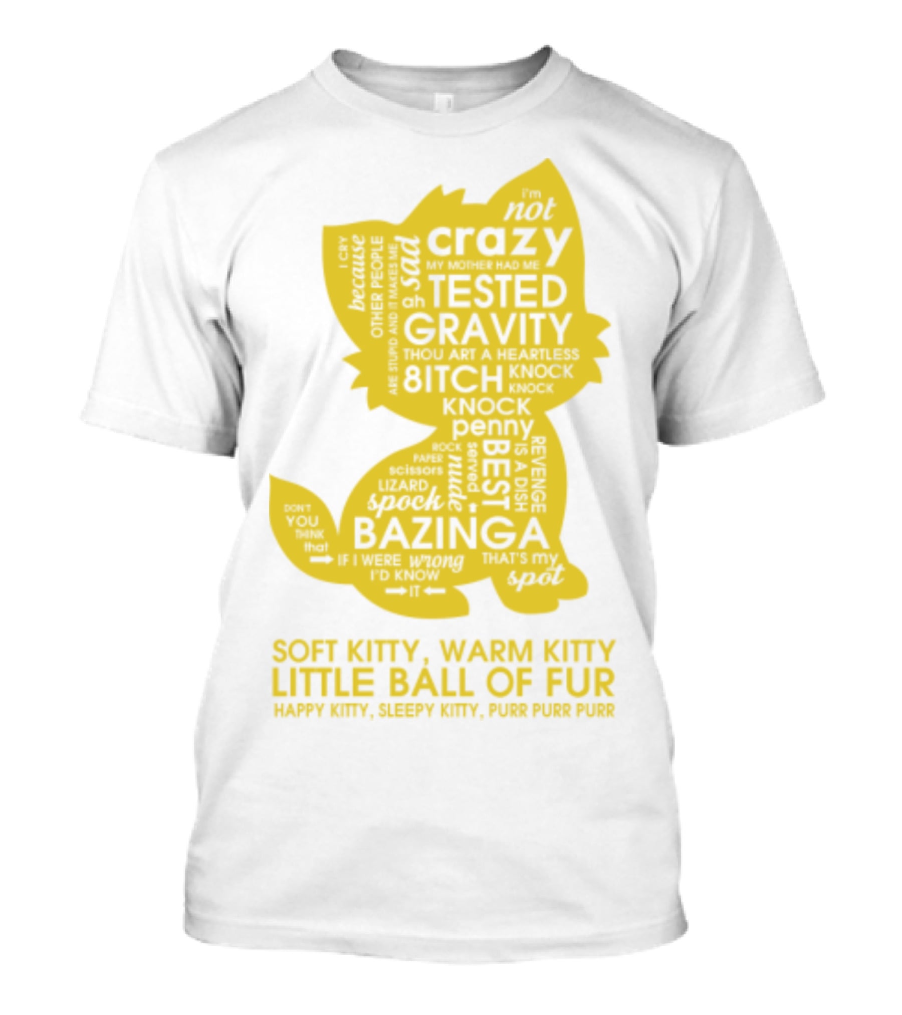 Soft Kitty, Warm Kitty, Crazy Kitty, Tested Gravity, Bazinga Little Ball Of Fur T-Shirt