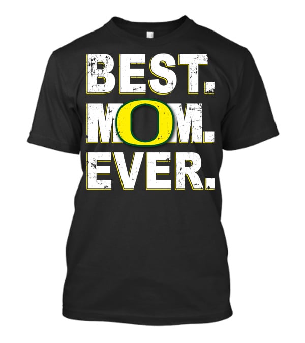 Best Mom Ever University Of Oregon Ducks T-Shirt