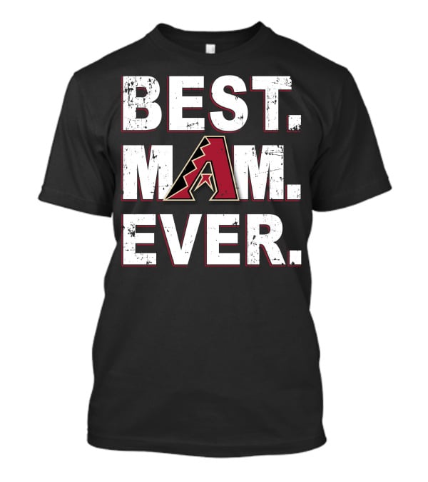 BEST MOM EVER Arizona Diamondbacks T-Shirt