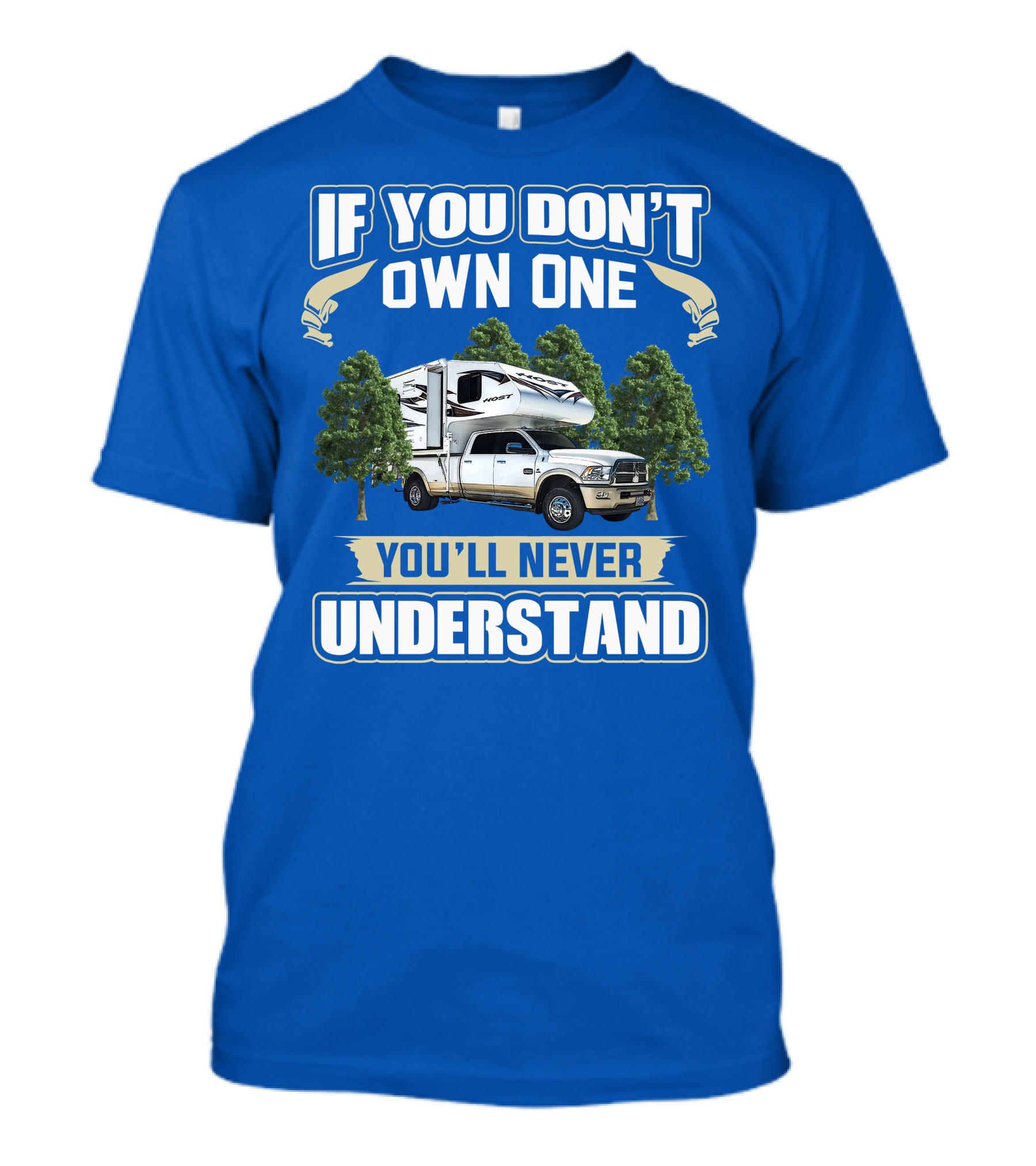 If You Don't Own One You'll Never Understand Host Mammoth Camper Truck T-Shirt