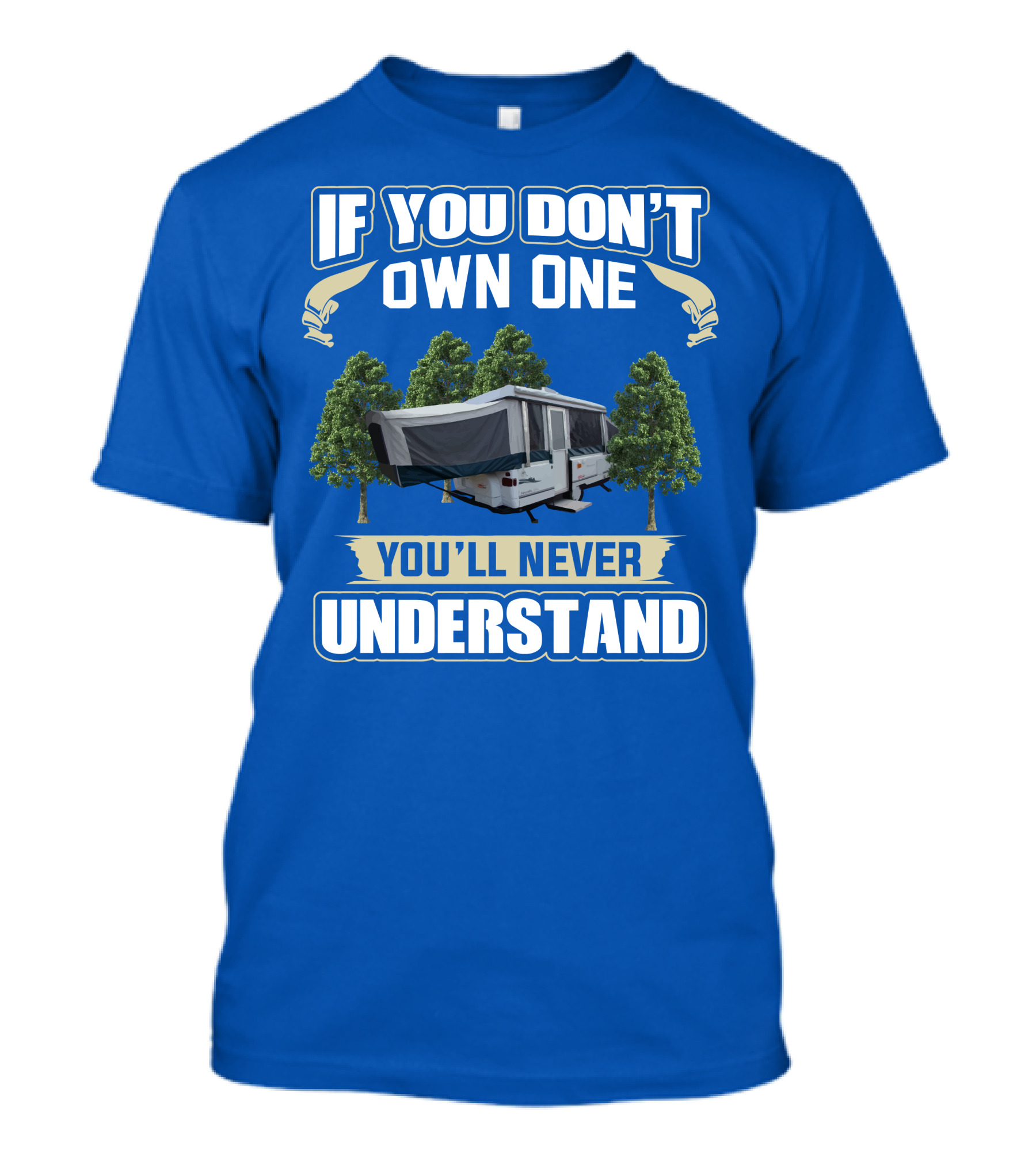 If You Don't Own One You'll Never Understand Coleman Camper T-Shirt